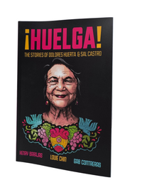 ¡HUELGA! THE STORIES OF DOLORES HUERTA & SAL CASTRO
